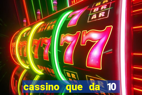 cassino que da 10 reais no cadastro